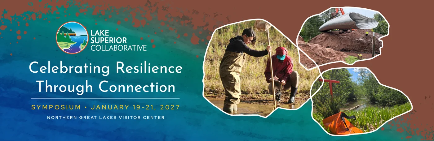2027 LSC Symposium: Celebrating Resilience Through Connection. January 19-21, 2027, Northern Great Lakes Visitor Center.